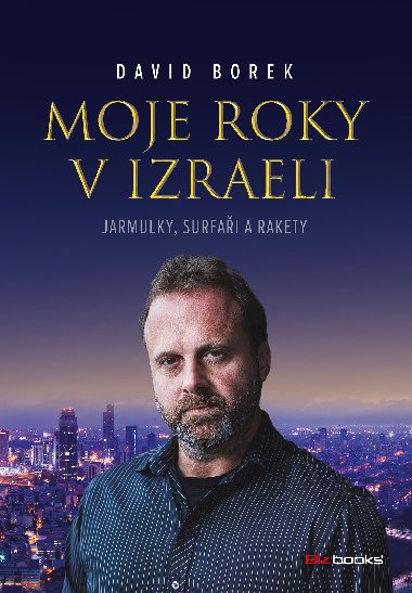 Moje roky v Izraeli - David Borek 