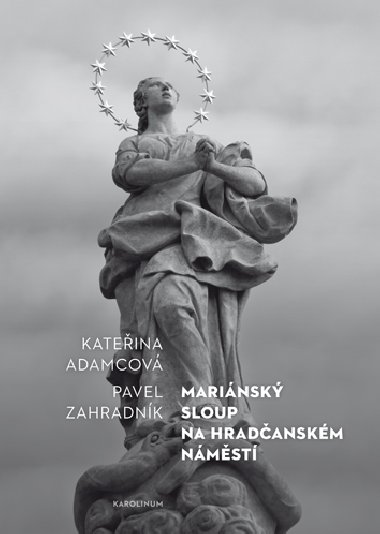 Marinsk sloup na Hradanskm nmst - Pavel Zahradnk , Pavel Zahradnk Kateina Adamcov 