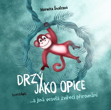 Drz jako opice - Markta malcov 