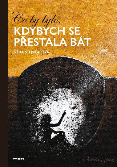 Co by bylo, kdybych se pestala bt - Vra Stejskalov 