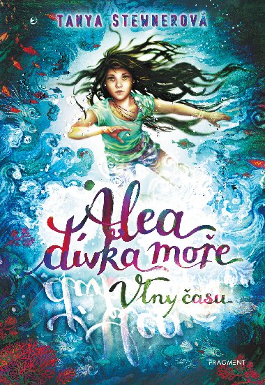 Alea - dívka moře: Vlny času - Tanya Stewnerová 