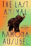 The Last Animal: A Novel - Ausubel Ramona
