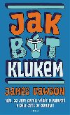 Jak být klukem - Vše, co jste chtěli vědět o pubertě a báli jste se googlit - James Dawson