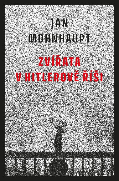 Zvířata v Hitlerově říši - Jan Mohnhaupt 