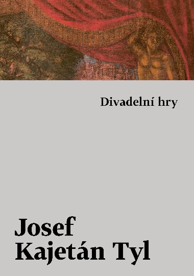 Divadeln hry - Josef Kajetn Tyl 