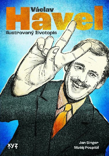 Vclav Havel: ilustrovan ivotopis - Jan Singer 