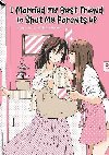 I Married My Best Friend to Shut My Parents Up - Naoko Kodama