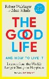 The Good Life: Lessons from the Worlds Longest Study on Happiness - Waldinger Robert, Schulz Marc