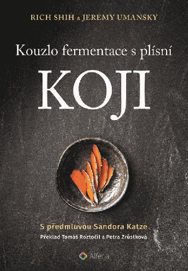 Kouzlo fermentace s plsn koji - Jeremy Umansky , Jeremy Umansky Rich Shih 