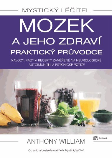 Mystick litel: Mozek a jeho zdrav praktick prvodce - Anthony William 