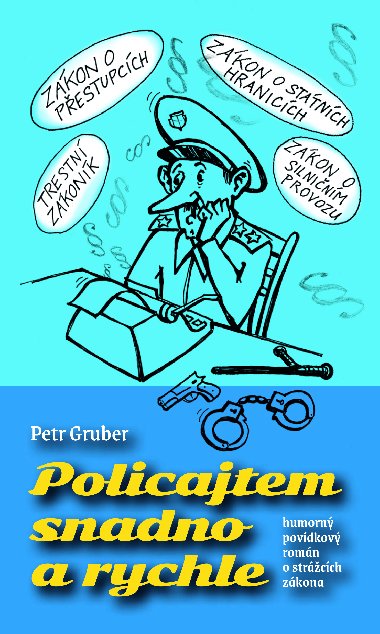 Policajtem snadno a rychle - Petr Gruber 