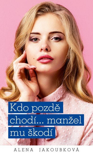 Kdo pozd chod... manel mu kod - Alena Jakoubkov 