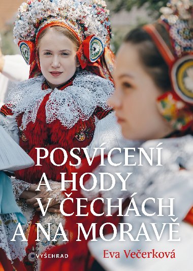 Posvcen a hody v echch a na Morav - Eva Veerkov 