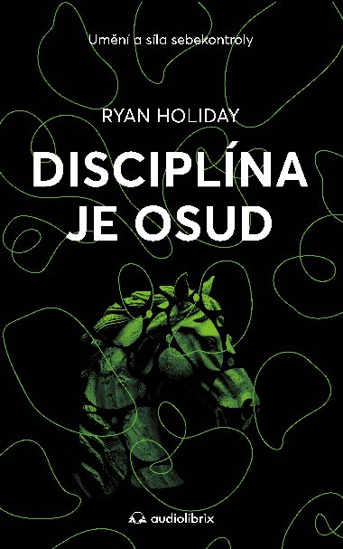 Disciplna je osud - Ryan Holiday 