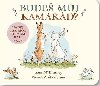 Bude mj kamard ? Hdej, jak moc t mm rd! - Anita Jeram; Sam McBratney