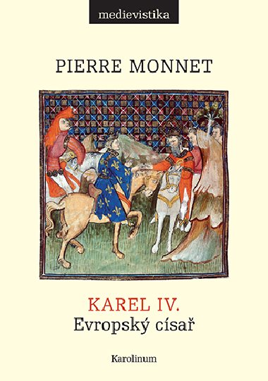 Karel IV. - Pierre Monnet 