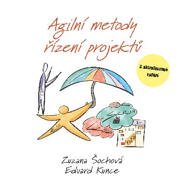 Agilní metody řízení projektů - Eduard Kunce , Eduard Kunce Zuzana Šochová 