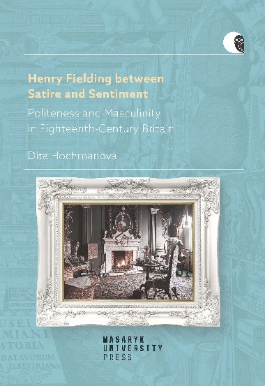 Henry Fielding between Satire and Sentiment - Dita Hochmanová 