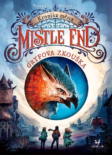 Kronika msta Mistle End - Gryfova zkouka - Benedict Mirow 