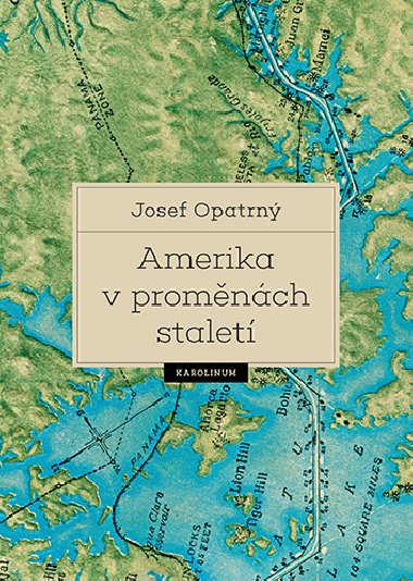 Amerika v proměnách staletí - Josef Opatrný 
