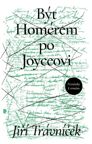 Být Homérem po Joyceovi - Jiří Trávníček 