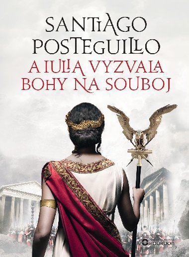 A Iulia vyzvala bohy na souboj - Santiago Posteguillo 