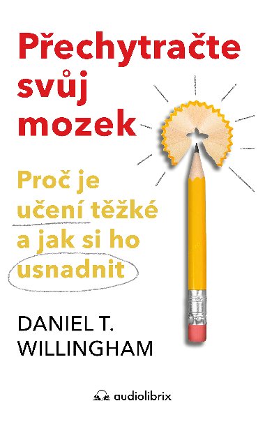 Pechytrate svj mozek - Daniel T. Willingham 