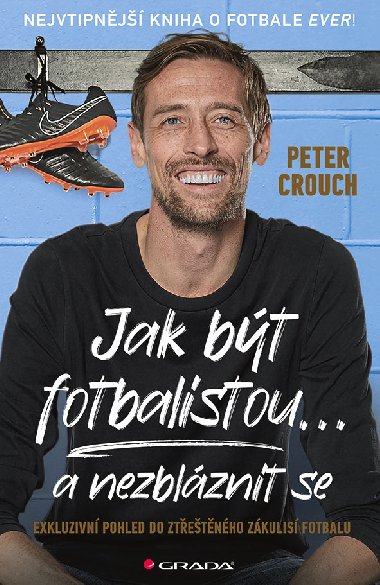 Jak bt fotbalistou... a nezblznit se - Peter Crouch 