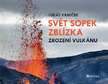 Svt sopek zblzka: Zrozen vulknu - Luk Krmek 