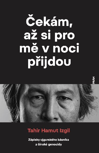 ekm, a si pro m v noci pijdou - Tahir Hamut Izgil 