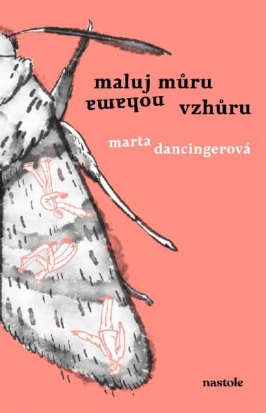 Maluj můru nohama vzhůru - Marta Dancingerová 