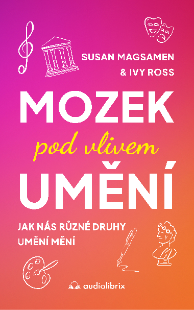 Mozek pod vlivem umění - Susan Magsamen , Susan Magsamen Ivy Ross 