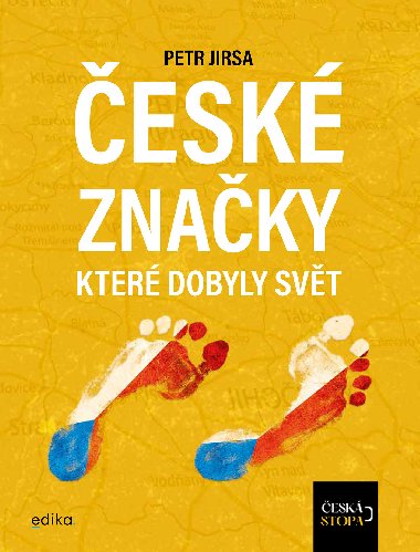 České značky, které dobyly svět - Kolektiv 