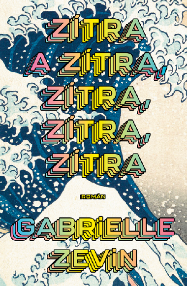 Ztra a ztra, ztra, ztra, ztra - Gabrielle Zevin 