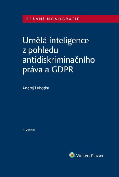 Umělá inteligence z pohledu antidiskriminačního práva a GDPR, 2. vydání - Andrej Lobotka 