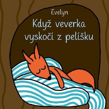 Kdy veverka vysko z pelku - Evelyn