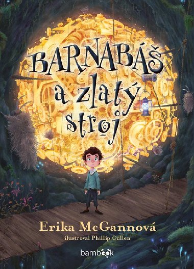 Barnabáš a zlatý stroj - Erika McGannová , Erika McGannová Phillip Cullen 