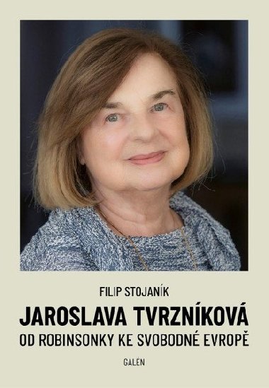 Jaroslava Tvrzníková - Od Robinsonky ke Svobodné Evropě - Filip Stojaník