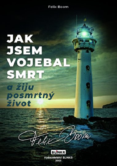 Jak jsem vojebal svou smrt a iju posmrtn ivot - Felix Boom