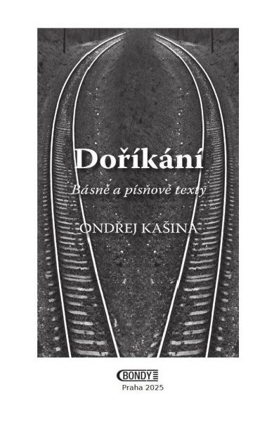 Doříkání - Básně  a  písňové texty - Ondřej Kašina