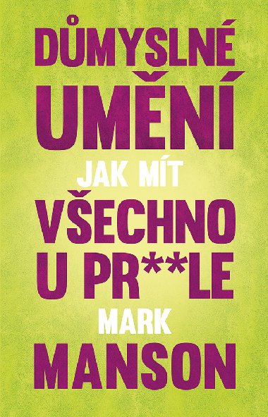 Dmysln umn, jak mt vechno u pr* * le - Mark Manson 