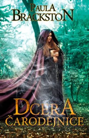 Dcera arodjnice - Paula Brackston 