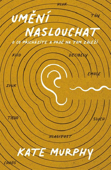 Umn naslouchat: O co pichzte a pro na tom zle - Kate Murphy 