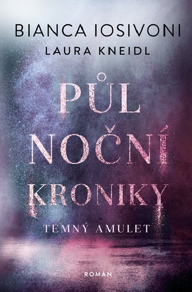 Plnon kroniky: Temn amulet - Laura Kneidl , Laura Kneidl Bianca Iosivoni 