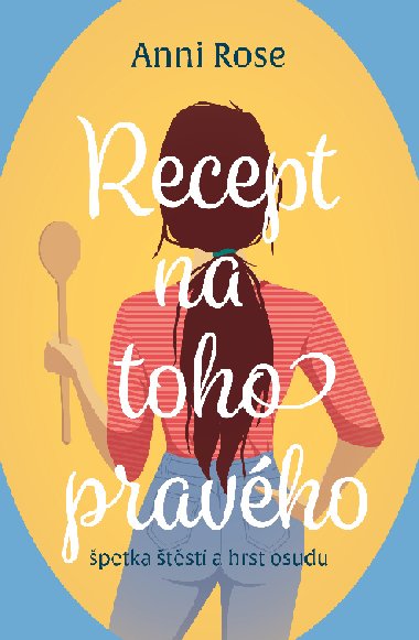 Recept na toho pravho - Anni Rose 