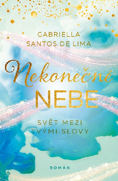 Nekonen nebe: Svt mezi tvmi slovy - Gabriella Santos de Lima 