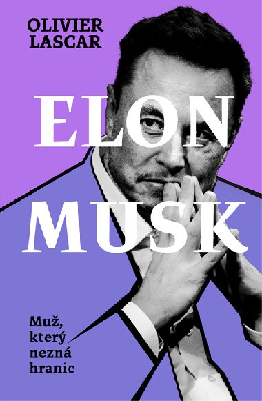 Elon Musk: Mu, kter nezn hranic - Olivier Lascar 
