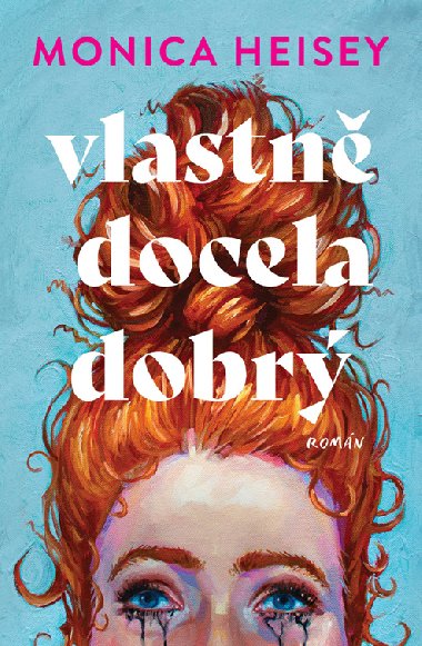 Vlastn docela dobr - Monica Heisey 