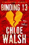 Binding 13: Epic, emotional and addictive romance from the TikTok phenomenon - Walsh Chloe