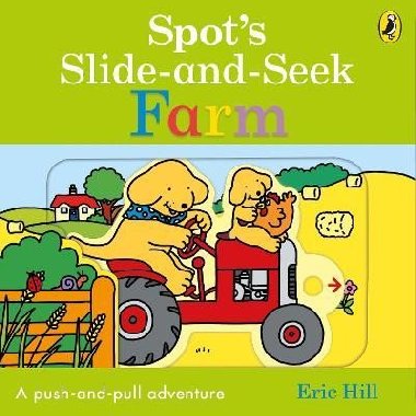 Spot´s Slide and Seek: Farm - Hill Eric